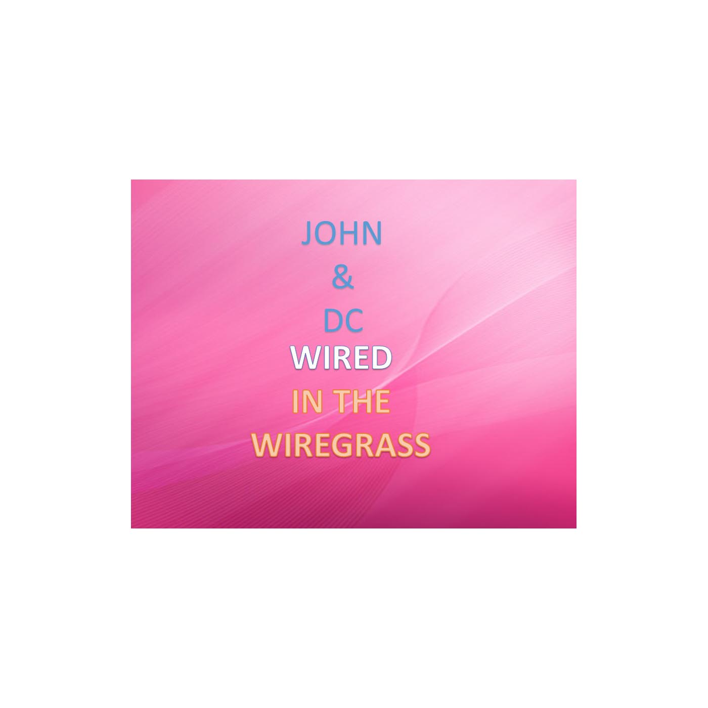 Wired in the Wiregrass Episode 107: Why Do You Hate Grandma So Much?